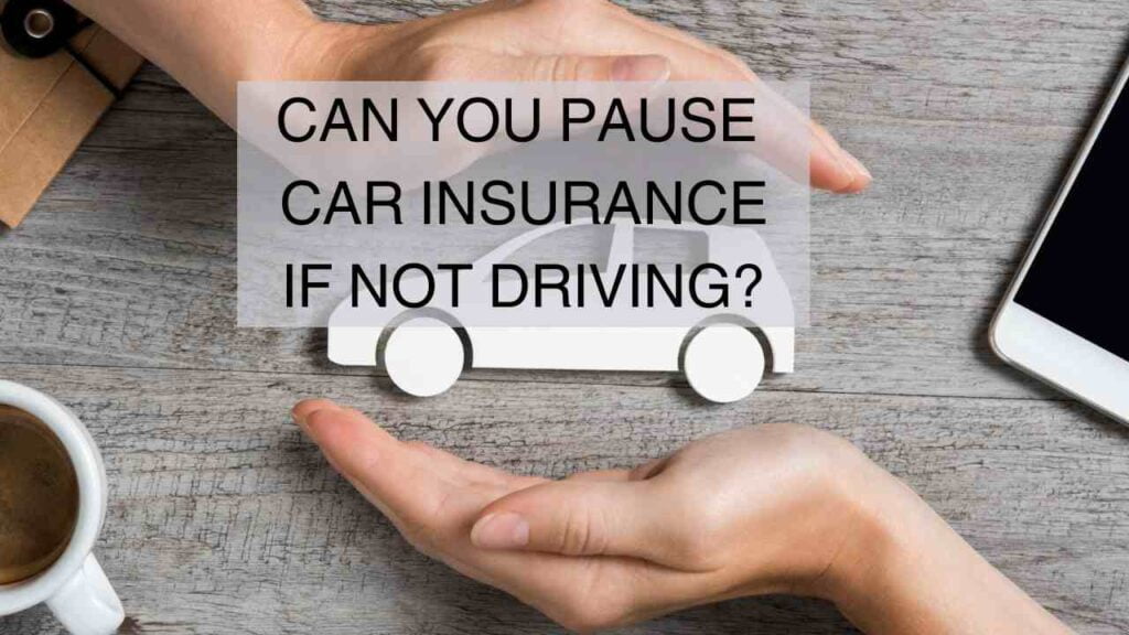 Can You Pause Car Insurance If Not Driving?