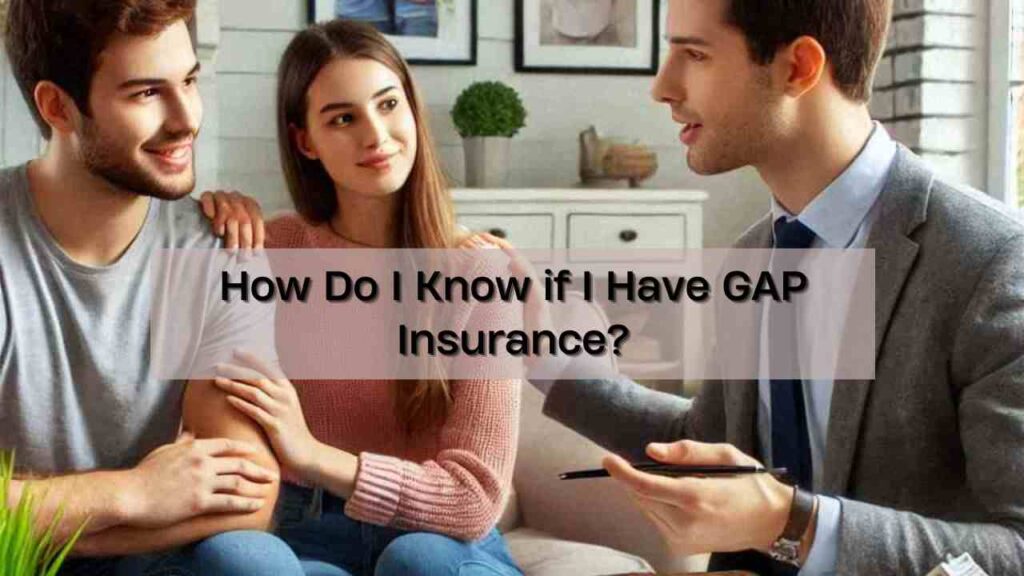 How Do I Know if I Have GAP Insurance